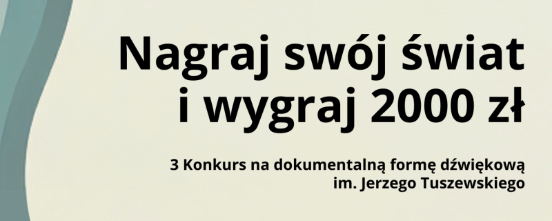 Konkurs na dokumentalną formę dźwiękową im. Jerzego Tuszewskiego - III edycja