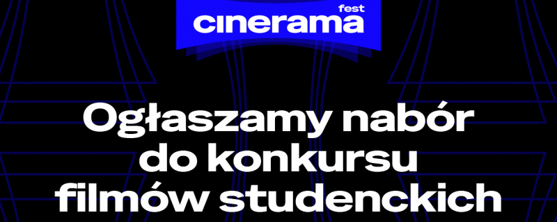 Rusza nabór do Konkursu Filmów Studenckich Cinerama Fest 2025