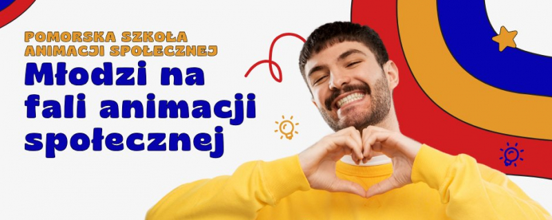 Młodzi na fali animacji - rekrutacja do Pomorskiej Szkoły Animacji Społecznej