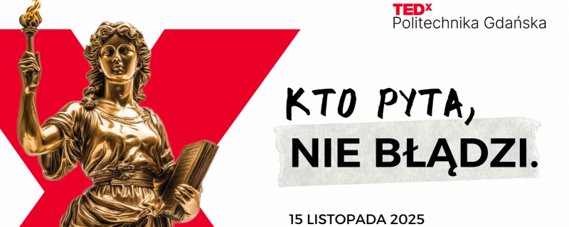 TEDxPolitechnika Gdańska 2025 - „Kto pyta, nie błądzi”
